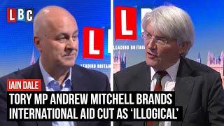 Andrew Mitchell MP brands international aid cut as ‘illogical’ | LBC