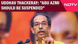 Maharashtra Aurangzeb Row | Uddhav Thackeray On SP Abu Azmi’s Suspension From Budget Session