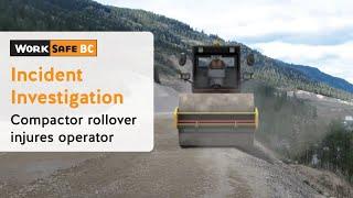 Incident Investigation: Compactor Rollover Injures Operator | WorkSafeBC