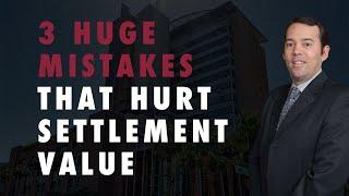 3 Biggest Mistakes That Hurt Settlement Value In A Car Accident Case