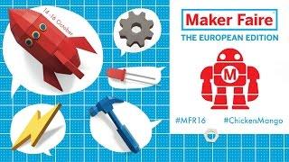 Chick’n'Mango - Maker Faire Rome 2016: the exhibition of innovation (#MFR16)