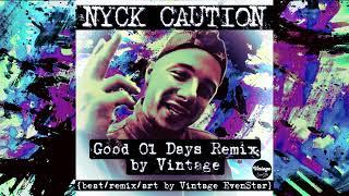 Nyck Caution - Good Ol Days Remix by Vintage  {beat/remix/art by Vintage EvenStar}