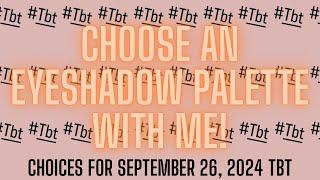 EYESHADOW PALETTE CHOICES FOR THROW BACK THURSDAY | 9.26.2024