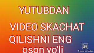 YUTUBDAN VIDEO KLIP SKACHAT QILISH ENG OSON YO‘LI