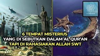 WOW! 6 TEMPAT MISTERIUS YANG SEBUT DI AL QURAN TAPI MASIH DI RAHASIAKAN ALLAH SWT