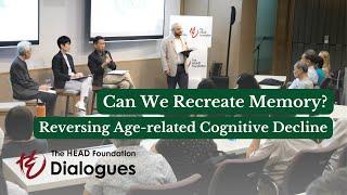 Can We Recreate Memory? — Reversing Age-related Cognitive Decline | The HEAD Foundation Dialogues