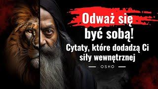 Odwaga - Twoja droga do wolności. Cytaty kontrowersyjnego guru Osho, które pomogą Ci z lękami.