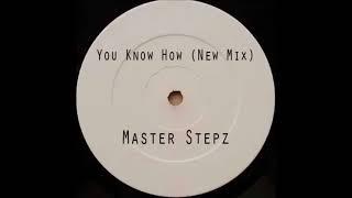 Master Stepz - You Know How (New Mix)