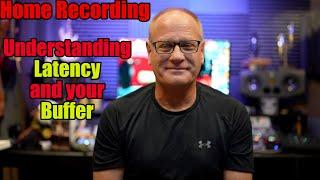 Home Recording - Understanding Latency and the Buffer