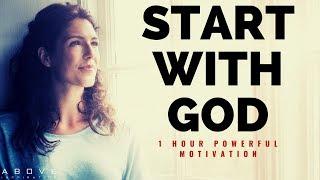 START WITH GOD | 1 Hour Powerful Motivation - Inspirational & Motivational Video