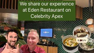 Celebrity Apex Eden Restaurant: We share the menu along with our food, ambiance, and overall review