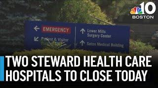 Two Steward Health Care hospitals to close this morning