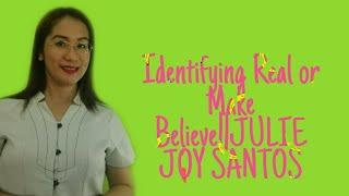 Identifying real or make-believe events and images||Julie Joy  Santos