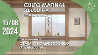 Culto Matinal | "O Paraíso é o Mundo do Belo" (1ª parte) - 15/08/2024