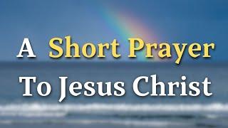 Lord God, Forgive me, Lord, for the times I have fallen short - A Short Prayer To Jesus Christ