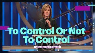 To Control Or Not To Control | Lisa Osteen Comes