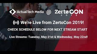 ActualTech Media - Live from ZertoCON 2019! [Replay]