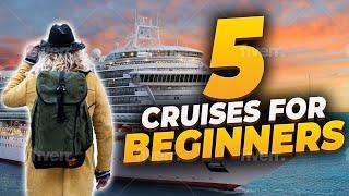 5 Cruises for Beginners - Carnival Cruises, Regent Seven Seas Cruises, Princess Cruises