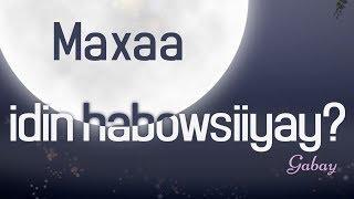 Maxaa idin habawsiiyay?! (Gabay)