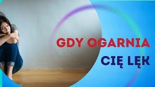 Gdy ogarnia Cię lęk