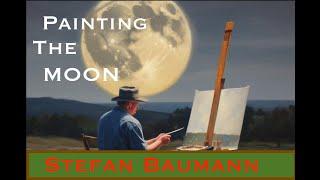 How to paint the moon with Stefan Baumann, Discover his thrilling tips for creating breathtaking art