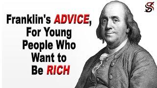 Benjamin Franklin's Advice, for Young People Who Want to be Rich