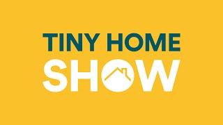 Tiny Home Show - Ottawa and Ancaster, Ontario - 2024 - Tour Tiny Homes and Learn About Tiny Living