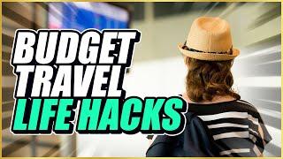 10 Budget TRAVEL HACKS you MUST KNOW!