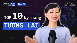 Làm sao để AI làm việc cho bạn? Top 10 kỹ năng SINH TỒN thời đại AI hóa | Làm Bạn Với AI EP1