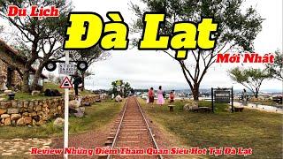 Du Lịch Đà Lạt Mới Nhất 2024 | Review Những Điểm Tham Quan Siêu Hot Tại Đà Lạt | Hướng Dẫn Chi Tiết