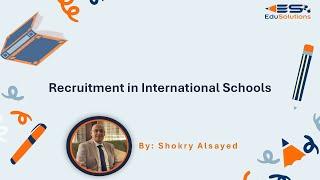 Webinar 2: Recruitment in International Schools | المدارس الدولية