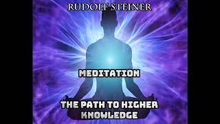 Meditation The Path to Higher Knowledge - Rudolf Steiner