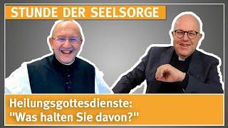 Heilungsgottesdienste: "Was halten Sie davon?" - 4.12.24 - STUNDE DER SEELSORGE - Pater Karl Wallner