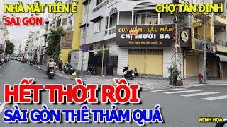 TIÊU RỒI - SÀI GÒN HẾT THỜI NHÀ MẶT TIỀN - ĐẠI GIA LIÊN TỤC TRẢ MẶT BẰNG DẸP TIỆM - CHỢ TÂN ĐỊNH