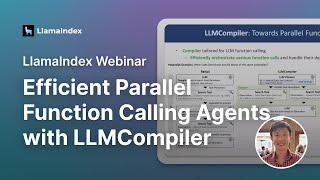 LlamaIndex Webinar: Efficient Parallel Function Calling Agents with LLMCompiler