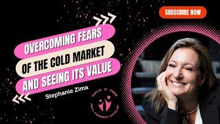 Overcoming Fears of the Cold Market and Seeing Its Value