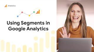 Using Segments in Google Analytics