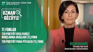 #UzmanGözüyle: TEB Portföy Kısa Vadeli Borçlanma Araçları (TL) Fonu - Para Piyasası (TL) Fonu