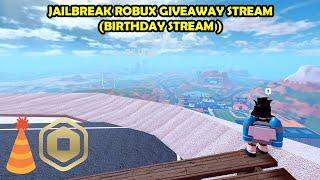 BIRTHDAY STREAM! ROBUX GIVEAWAYS AND MORE (ROBLOX JAILBREAK) [LIVE ]