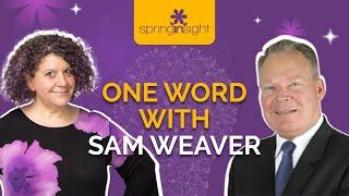 One Word with Sam Weaver