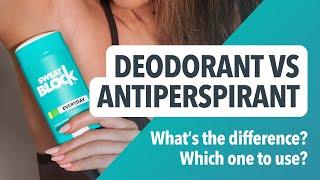 Deodorant VS Antiperspirant | What's The Difference? Which Should You Use?