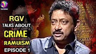 RGV Talks about Crime | Episode 1 | Ramuism | Tollywood Tv Telugu