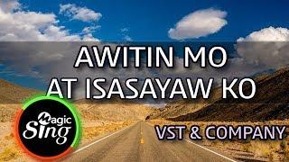 [MAGICSING Karaoke] VST & COMPANY_AWITIN MO AT ISASAYAW KO karaoke | Tagalog