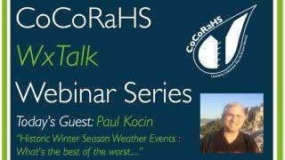 CoCoRaHS WxTalk Webinar #13: Historic Winter Storms