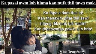 Ka pasal awm loh hlan a kan nufa thiltawn mak chu! Ka fapa dam theih loh chhan? Mizo True Story |