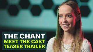 The Chant | Meet The Cast Teaser Trailer