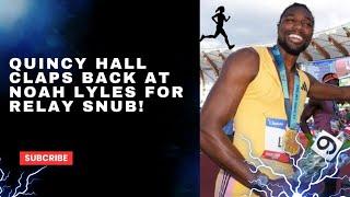 Quincy Hall Blasts Noah Lyles Over Shocking Relay Snub!