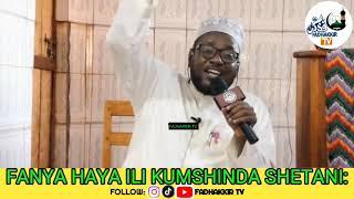 FANYA HAYA ILI KUMSHINDA SHETANI-SHEIKH HASSAN AHMED