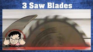 Every woodworker needs three table saw blades.