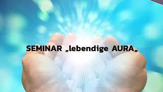 The Seminar „Lebendige Aura“